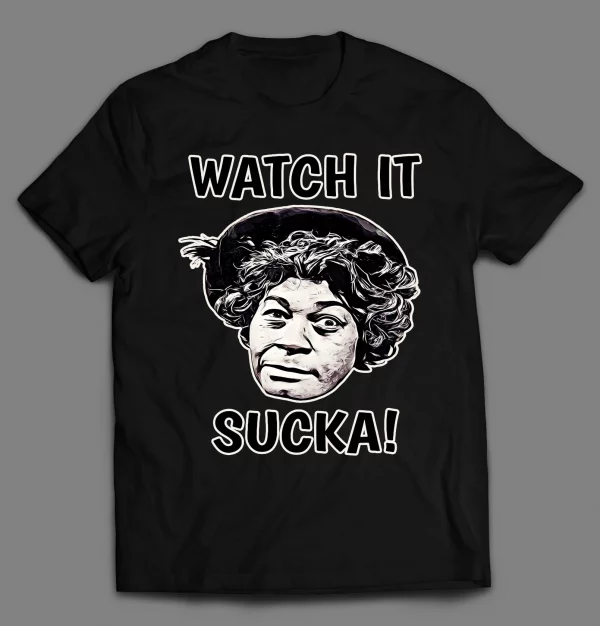 AUNT ESTHER WATCH IT SUCKA! SHIRT