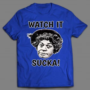 AUNT ESTHER WATCH IT SUCKA! SHIRT