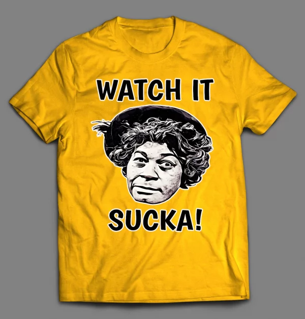 AUNT ESTHER WATCH IT SUCKA! SHIRT