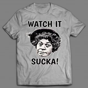 AUNT ESTHER WATCH IT SUCKA! SHIRT