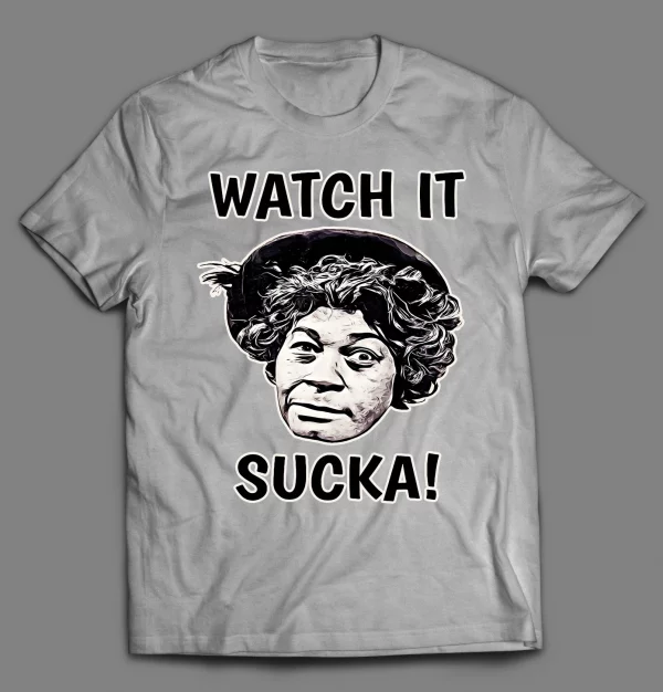 AUNT ESTHER WATCH IT SUCKA! SHIRT