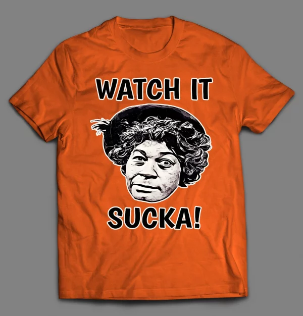 AUNT ESTHER WATCH IT SUCKA! SHIRT