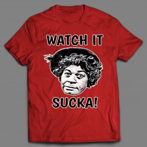 AUNT ESTHER WATCH IT SUCKA! SHIRT