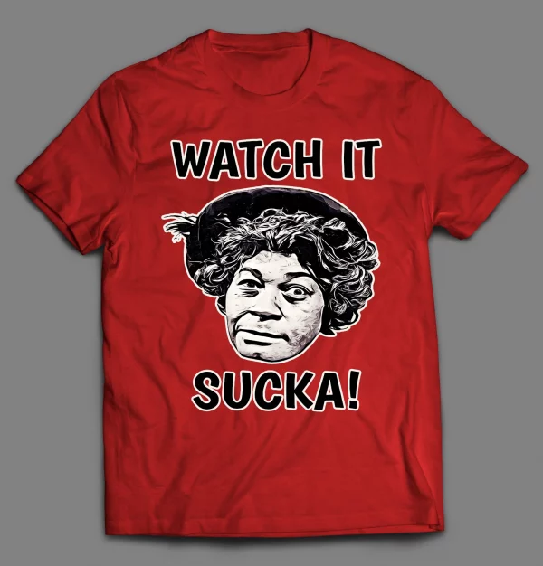 AUNT ESTHER WATCH IT SUCKA! SHIRT