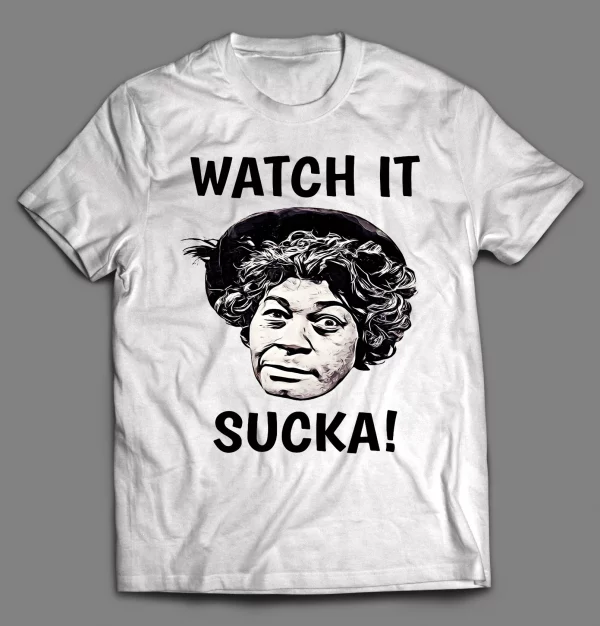 AUNT ESTHER WATCH IT SUCKA! SHIRT