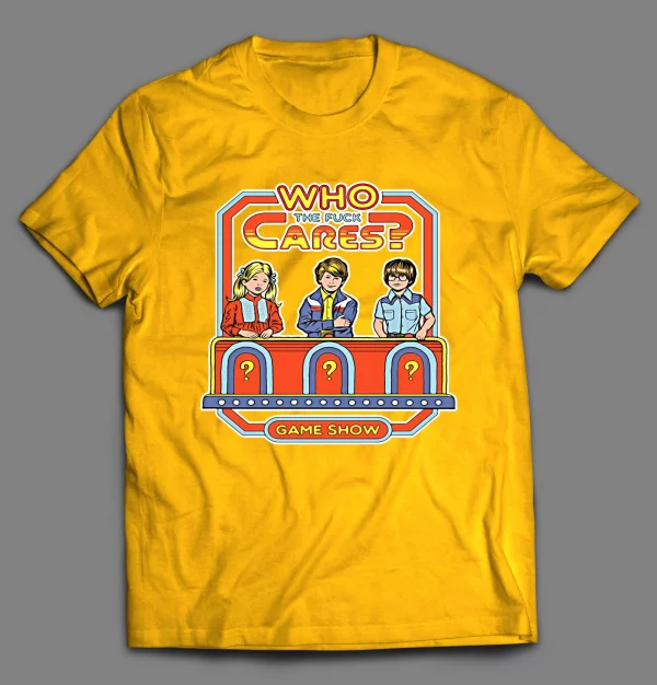 WHO THE F*CK CARES GAME SHOW PARODY SHIRT