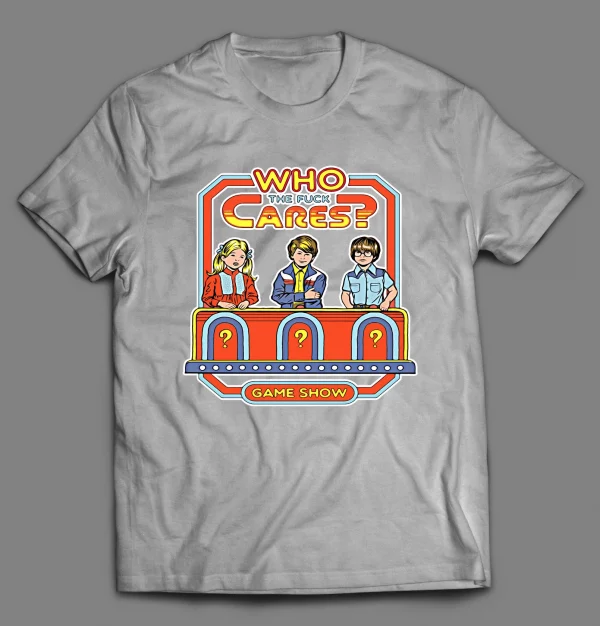 WHO THE F*CK CARES GAME SHOW PARODY SHIRT
