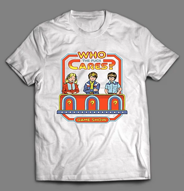WHO THE F*CK CARES GAME SHOW PARODY SHIRT