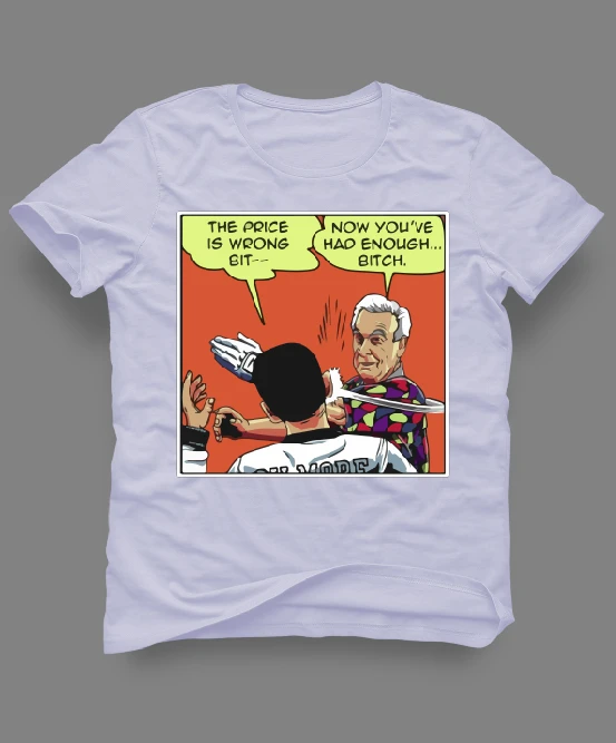 PRICE IS WRONG B*TCH BARKER HAPPY MOVIE MASHUP CUSTOM ART SHIRT