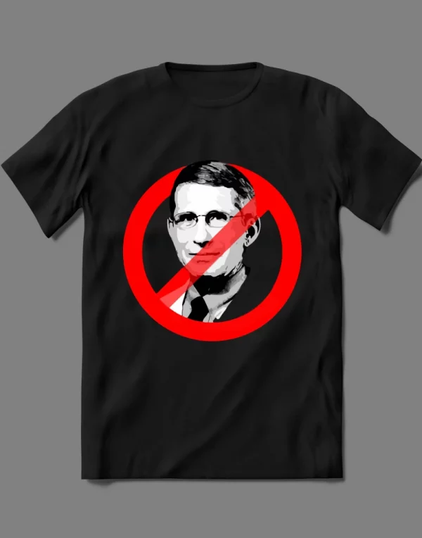 JUST SAY NO TO DR FAUCI & HIS DRUGS FUNNY PARODY  QUALITY Shirt *MANY OPTIONS*