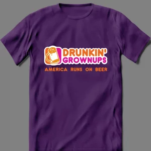 DRUNKIN GROWNUPS DOUGHNUT SHOP ARTWORK PARODY QUALITY Shirt *MANY OPTIONS*