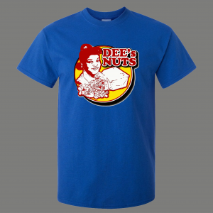 WHATS HAPPENING DEE'S NUTS QUALITY SHIRT *MANY OPTIONS*