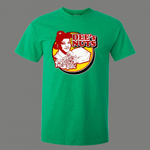WHATS HAPPENING DEE'S NUTS QUALITY SHIRT *MANY OPTIONS*