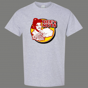 WHATS HAPPENING DEE'S NUTS QUALITY SHIRT *MANY OPTIONS*