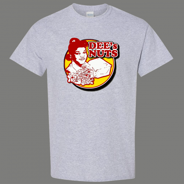 WHATS HAPPENING DEE'S NUTS QUALITY SHIRT *MANY OPTIONS*