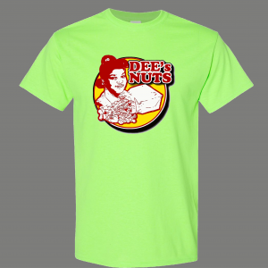 WHATS HAPPENING DEE'S NUTS QUALITY SHIRT *MANY OPTIONS*