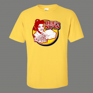 WHATS HAPPENING DEE'S NUTS QUALITY SHIRT *MANY OPTIONS*
