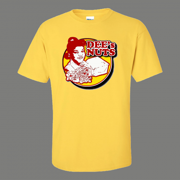 WHATS HAPPENING DEE'S NUTS QUALITY SHIRT *MANY OPTIONS*