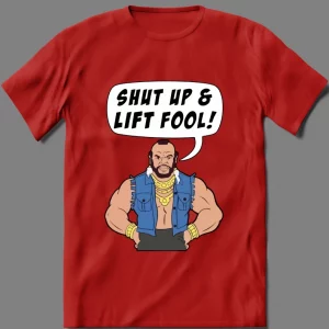 SHUT UP AND LIFT FOOL MR T. GYM BODYBUILDER PARODY QUALITY Shirt *OPTIONS*