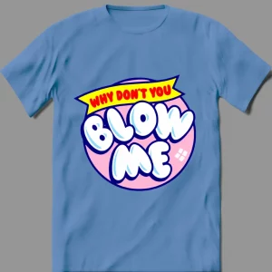 WHY DONT YOU BLOW ME CANDY LOLLIPOP ADULT PARODY  QUALITY Shirt *MANY OPTIONS*