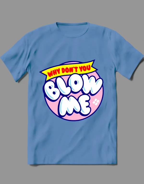 WHY DONT YOU BLOW ME CANDY LOLLIPOP ADULT PARODY  QUALITY Shirt *MANY OPTIONS*