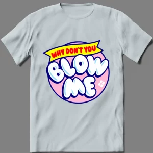 WHY DONT YOU BLOW ME CANDY LOLLIPOP ADULT PARODY  QUALITY Shirt *MANY OPTIONS*