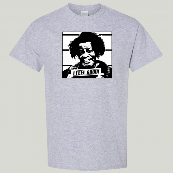 GODFATHER OF SOUL MUGSHOT I FEEL GOOD QUALITY SHIRT