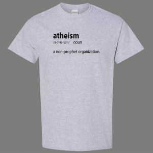 ATHEISM A NON-PROPHET ORGANIZATION FUNNY PARODY QUALITY SHIRT
