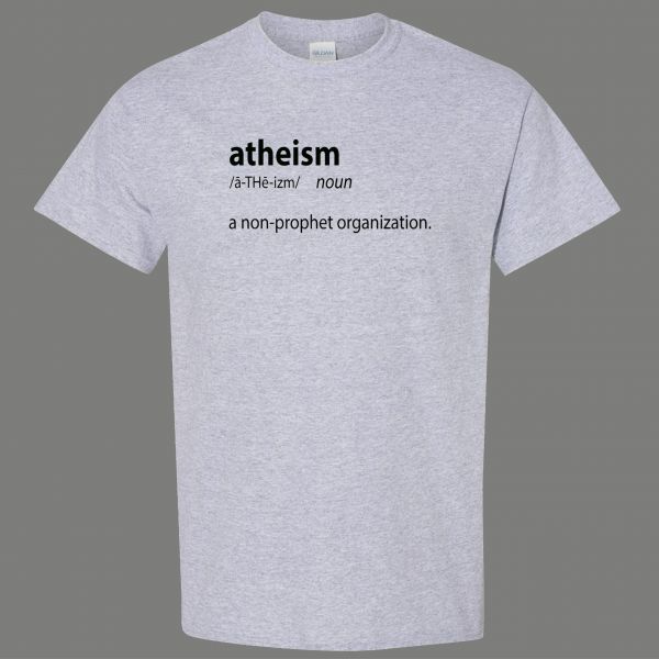 ATHEISM A NON-PROPHET ORGANIZATION FUNNY PARODY QUALITY SHIRT
