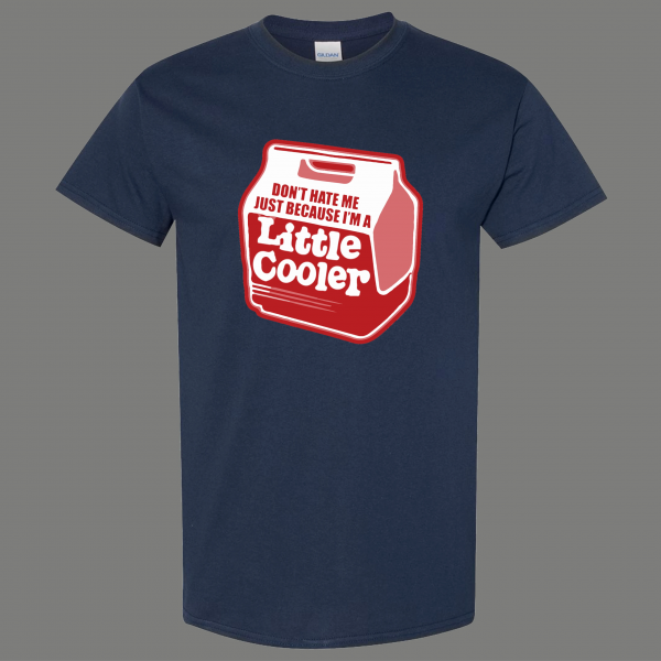DONT HATE ME IM JUST A LITTLE COOLER FUNNY HUMOR SHIRT*