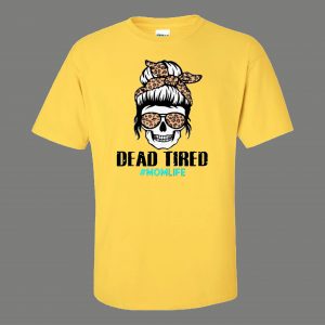 DEAD TIRED #MOMLIFE SKULL MOTHERS DAY MOMS LIVES MATTER QUALITY SHIRT