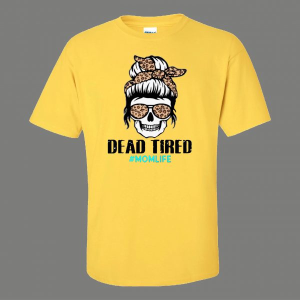DEAD TIRED #MOMLIFE SKULL MOTHERS DAY MOMS LIVES MATTER QUALITY SHIRT