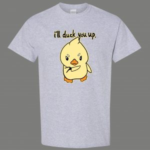 I WILL DUCK YOU UP RUBBER DUCKY CARTOON ART PARODY QUALITY Shirt *MANY OPTIONS*