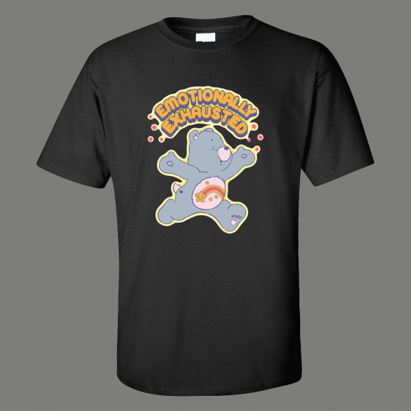 EMOTIONALLY EXHAUSTED CARTOON BEAR PARODY QUALITY SHIRT