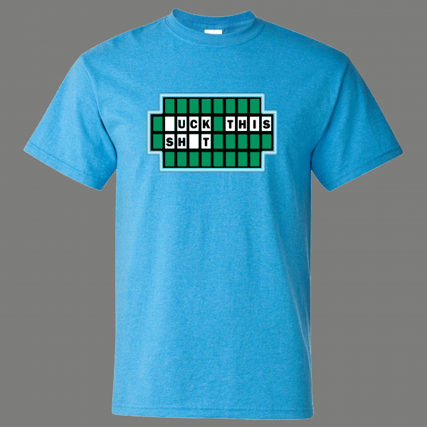 GAMESHOW HUMOR F*CK THIS $HIT FUNNY QUALITY SHIRT