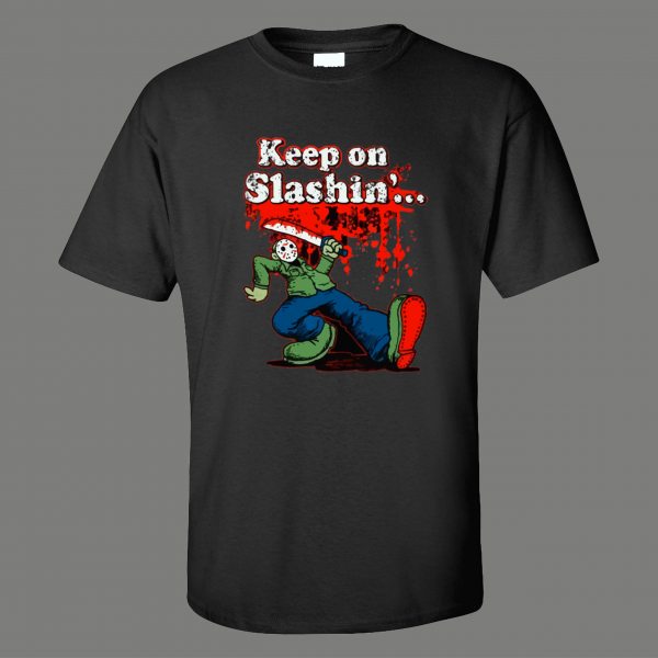 JASON FRIDAY MOVIE KEEP ON SLASHIN HORROR QUALITY SHIRT
