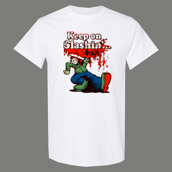 JASON FRIDAY MOVIE KEEP ON SLASHIN HORROR QUALITY SHIRT