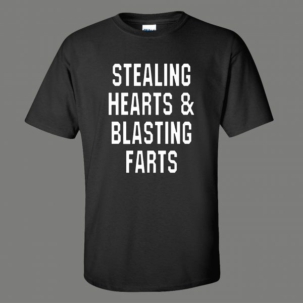 STEALING HEARTS & BLASTING FARTS WATCHOUT FOR LOVER BOY HUMOR QUALITY SHIRT