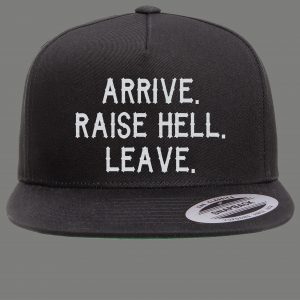ARRIVE RAISE HELL LEAVE AUSTIN INSPIRED SNAPBACK PARODY QUALITY HAT