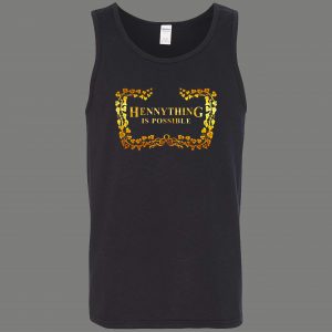 HENNYTHING IS POSSIBLE LIQUOR ART PARODY QUALITY TANK TOP