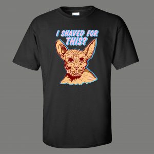 I SHAVED MY KITTY FOR THIS SPHINX CAT FUNNY SHIRT* MANY COLORS FREE SHIPPING