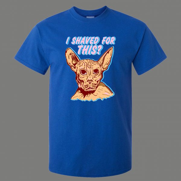I SHAVED MY KITTY FOR THIS SPHINX CAT FUNNY SHIRT* MANY COLORS FREE SHIPPING