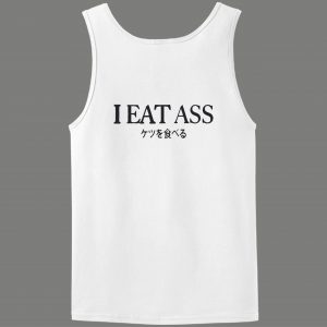 CHINESE TRANSLATION FOR "I EAT ASS" FUNNY HUMOR PARODY QUALITY TANK TOP
