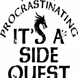 IM NOT PROCRASTINATING ITS A SIDE QUEST QUALITY SHIRT
