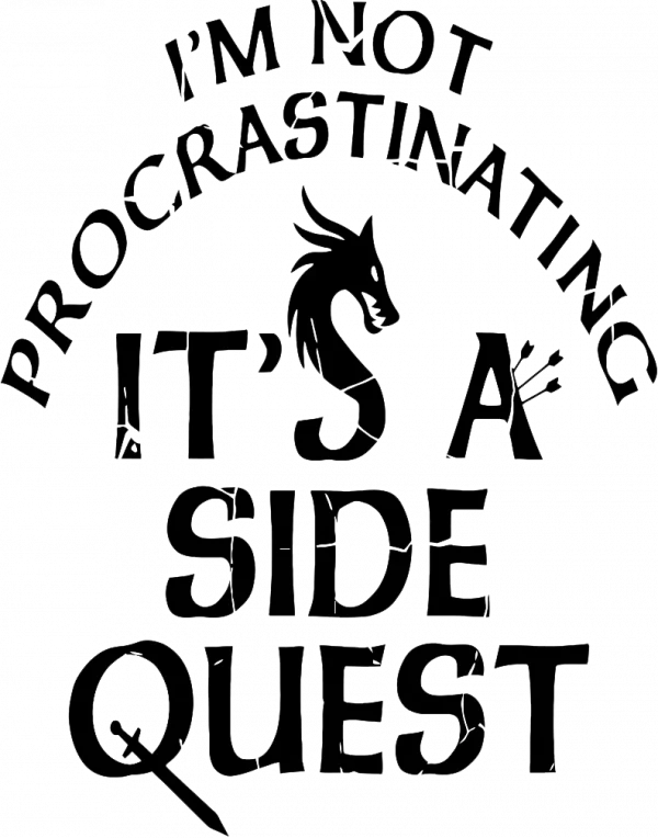 IM NOT PROCRASTINATING ITS A SIDE QUEST QUALITY SHIRT