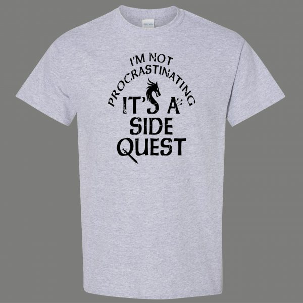 IM NOT PROCRASTINATING ITS A SIDE QUEST QUALITY SHIRT