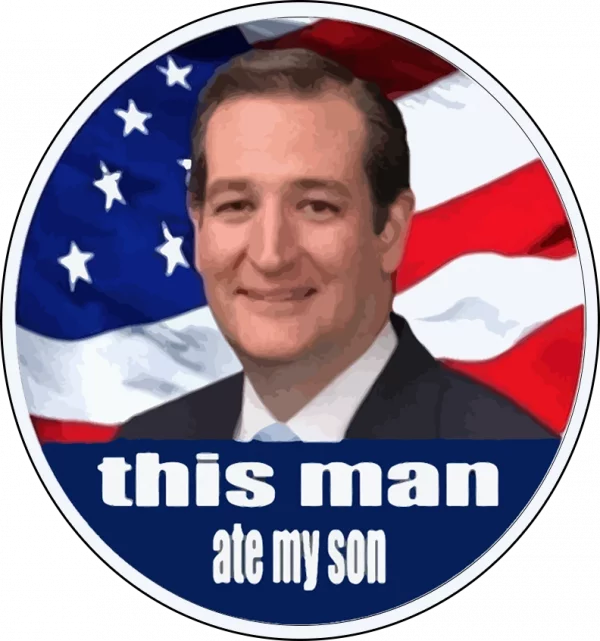 TED CRUZ ATE MY SON POLITICAL HUMOR OLDSKOOL QUALITY SHIRT