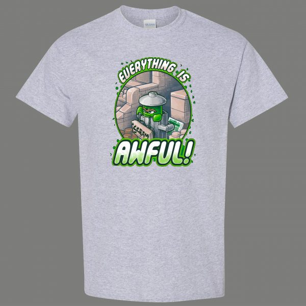 EVERYTHING IS AWFUL GROUCH RARE DESIGN OLDSKOOL QUALITY SHIRT
