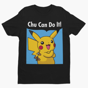 Chu Can Do It Pika Shirt - Image 3