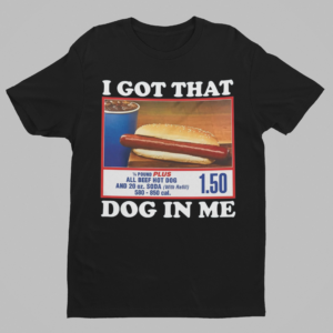 I Got That Dog In Me Shirt - Image 2